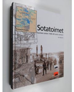 Kirjailijan Ari Raunio käytetty kirja Sotatoimet : Suomen sotien 1939-45 kulku kartoin