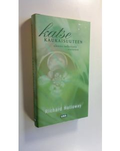 Kirjailijan Richard Holloway käytetty kirja Katse kaukaisuuteen : elämän tarkoitusta etsimässä