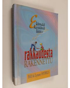 Kirjailijan Bill Hybels käytetty kirja Rakkaudesta rakennettu