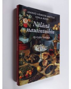 Kirjailijan Jaakko Hämeen-Anttila käytetty kirja Nälästä nautintoihin : ruoan tarina