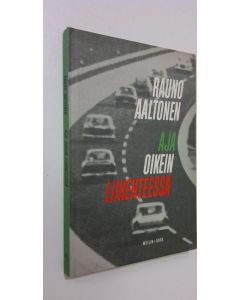 Kirjailijan Rauno Aaltonen käytetty kirja Aja oikein liikenteessä