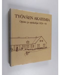 Kirjailijan Leila Tanskanen käytetty kirja Työväen akatemia : opisto ja opiskelijat 1924-84