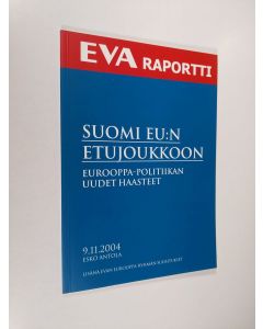 Kirjailijan Esko Antola käytetty kirja Suomi EU:n etujoukkoon : Eurooppa-politiikan uudet haasteet