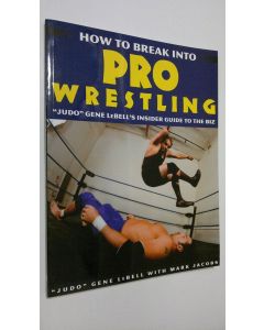 Kirjailijan Gene LeBell käytetty kirja How To Break Into Pro Wrestling (ERINOMAINEN)