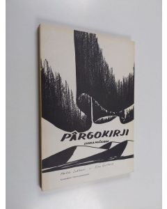 Kirjailijan Heikki Lukkari & Eino Guttorm käytetty kirja Pârgokirji : lohkamušaidda