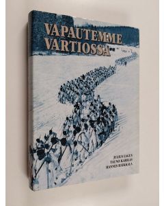 käytetty kirja Vapautemme vartiossa : kuvateos Suojeluskuntajärjestöstä vv. 1917-1944 - Kuvateos Suojeluskuntajärjestöstä vv. 1917-1944