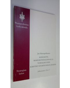 Kirjailijan Jari Rantapelkonen käytetty kirja Konfliktin, konfliktinhallinnan ja turvallisuuden käsitteet kylmän sodan jälkeen