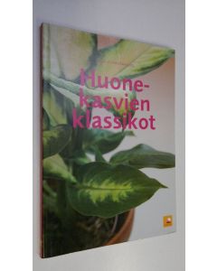 Kirjailijan Eija Lehmuskallio käytetty kirja Huonekasvien klassikot : selkeät hoito-ohjeet 50 suosituimmalle kasville