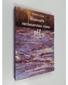 Kirjailijan Harald W. Tietze käytetty kirja Nuoruutta vanhenemisen sijaan, pH : pysäytä vanheneminen ja paranna sairautesi