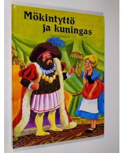 Kirjailijan Meri Starck käytetty kirja Mökintyttö ja kuningas : suomalainen kansansatu