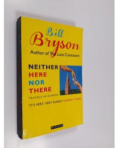 Kirjailijan Bill Bryson käytetty kirja Neither Here Nor There - Travels in Europe