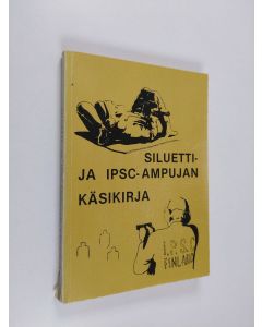 käytetty kirja Siluetti- ja IPSC-ampujan käsikirja