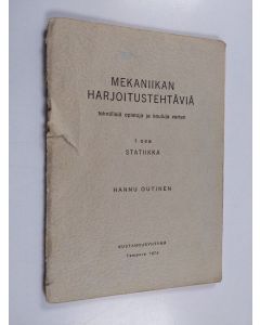 Kirjailijan Hannu Outinen käytetty teos Mekaniikan harjoitustehtäviä : teknillisiä opistoja ja kouluja varten, 1 - Statiikka
