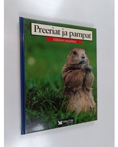 käytetty kirja Preeriat ja pampat : biisoni, monarkkiperhonen, haisunäädät, preeriakana, preeriakoira, isomuurahaiskarhu, kojootti, vyötiäinen