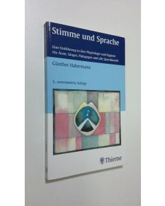 Kirjailijan Gunther Habermann käytetty kirja Stimme und Sprache : Eine Einfuhrung in ihre Physiologie und Hygiene fur Ärzte, Sänger, Pädagogen und alle Sprechberufe (ERINOMAINEN)