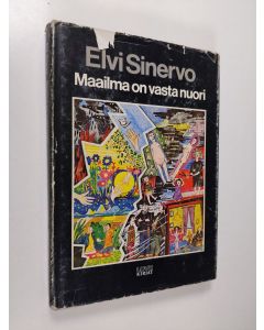 Kirjailijan Elvi Sinervo käytetty kirja Maailma on vasta nuori (Uppotukki) ; Toukokuun viimeisenä iltana (Puhveli) ; Suuri asia (Desantti) ; Onnenmaan kuninkaantytär ja ihmislapset