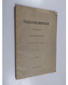 käytetty kirja Überschwemmungen in Finland in den Jahren 1891-1899 : Übersetzung eines amtlichen Berichtes