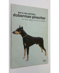 Kirjailijan Natalie Stebbins käytetty kirja How to raise and train a doberman pinscher