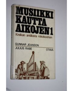 Kirjailijan Gunnar Jeanson käytetty kirja Musiikki kautta aikojen 1, Kreikan antiikista rokokoohon