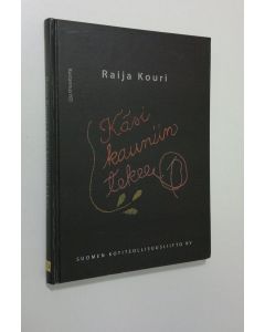 Kirjailijan Raija Kouri käytetty kirja Käsi kauniin tekee (signeerattu) : Suomen kotiteollisuusliitto ry:n vaiheita 1929-2009