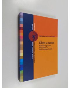 Kirjailijan Alejandro de Haro Honrubia käytetty kirja Élites y masas - filosofía y política en la obra de José Ortega y Gasset