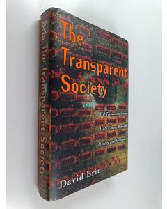 Kirjailijan David Brin käytetty kirja The Transparent Society - Freedom Vs. Privacy In A City Of Glass Houses