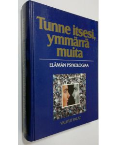 käytetty kirja Tunne itsesi, ymmärrä muita : elämän psykologiaa