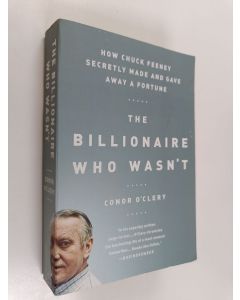 Kirjailijan Conor O'Clery käytetty kirja The Billionaire Who Wasn't - How Chuck Feeney Secretly Made and Gave Away a Fortune