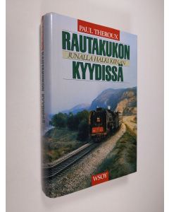 Kirjailijan Paul Theroux käytetty kirja Rautakukon kyydissä