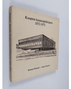 Kirjailijan Seppo Hannula & Kaarina Huttunen käytetty kirja Kuopion kaupunginkirjasto 1872-1972