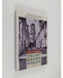 Kirjailijan Stig H. Hästö käytetty kirja Syreenit kukkivat vielä : muistoja ja tunnelmia Viipurissa kesällä 1944