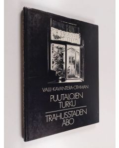 Kirjailijan Kalervo Valli käytetty kirja Puutalojen Turku = Trähusstaden Åbo