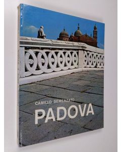 Kirjailijan Camillo Semenzato käytetty kirja Padova : arte e storia