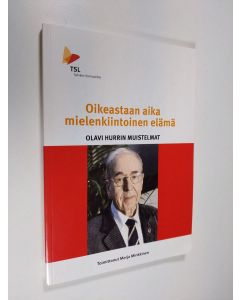 Kirjailijan Olavi Hurri käytetty kirja Oikeastaan aika mielenkiintoinen elämä : Olavi Hurrin muistelmat