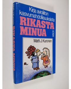 Kirjailijan Matti J. Kuronen käytetty kirja Rikasta minua : kirja avioliiton kasvumahdollisuuksista