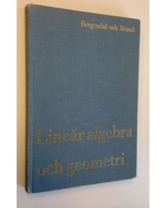 Kirjailijan Gunnar Bergendal käytetty kirja Lineär algebra och geometri