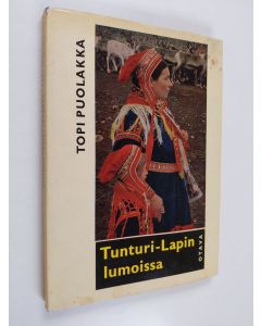 Kirjailijan Topi Puolakka käytetty kirja Tunturi-Lapin lumoissa