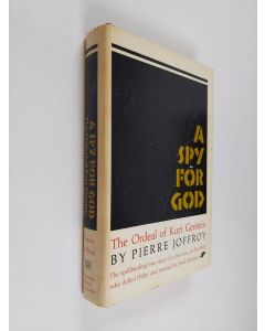 Kirjailijan Pierre Joffroy käytetty kirja A Spy for God - The Ordeal of Kurt Gerstein