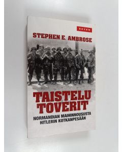 Kirjailijan Stephen E. Ambrose käytetty kirja Taistelutoverit : Normandian maihinnoususta Hitlerin kotkanpesään