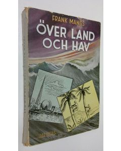 Kirjailijan Frank Mangs käytetty kirja Över land och hav