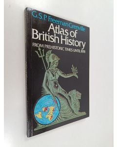 Kirjailijan G. S. P. Freeman-Grenville käytetty kirja Atlas of British history : from prehistoric times until 1979