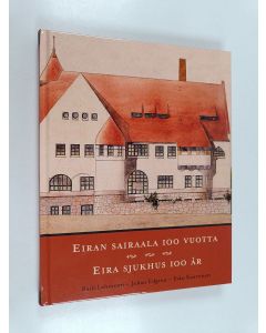Kirjailijan Raili Lehtonen käytetty kirja Eiran sairaala 100 vuotta : 1905-2005 = Eira sjukhus 100 år : 1905-2005