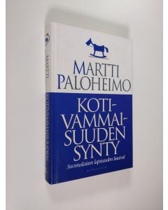Kirjailijan Martti Paloheimo käytetty kirja Kotivammaisuuden synty