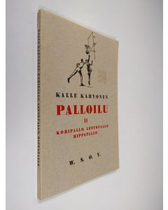 Kirjailijan Kalle Karvonen uusi kirja Palloilu 2 : Koripallo ; Lentopallo eli wolleypallo ; Hippapallo