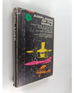 Kirjailijan Alexis Dawydoff käytetty kirja Airplanes of the world : A short history of aviation from the beginnings of flight to the missile age, with nearly 1000 drawings
