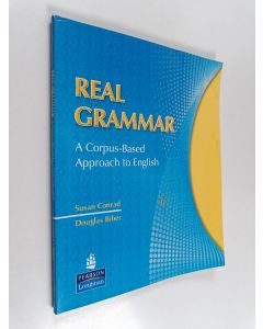 Kirjailijan Susan Conrad & Douglas Biber käytetty kirja Real Grammar - A Corpus-based Approach to English