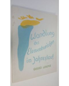 Kirjailijan Gerard Wagner käytetty teos Wandlung des Elementarischen im Jahreslauf : Eine kunstlerisch-wissenschaftliche Studie