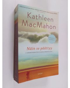 Kirjailijan Kathleen MacMahon käytetty kirja Näin se päättyy (näytekappale)