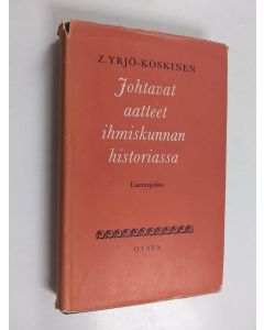 Kirjailijan Z. Yrjö-Koskinen käytetty kirja Johtavat aatteet ihmiskunnan historiassa