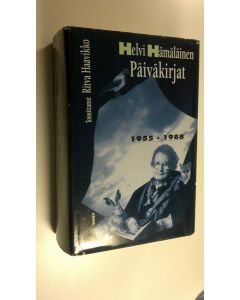 Kirjailijan Helvi Hämäläinen käytetty kirja Päiväkirjat 1955-1988